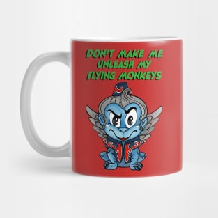 Don’t Make Me Unleash My Flying Monkeys Mug